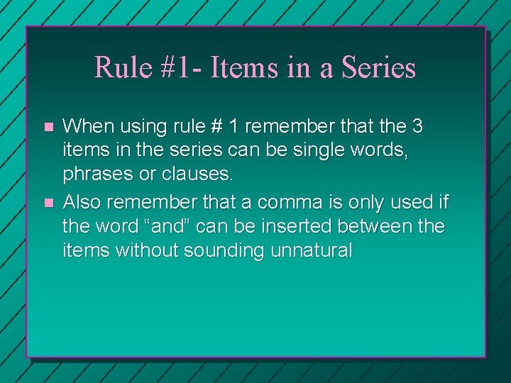 Rule #1 - Items in a Series n n When using rule # 1