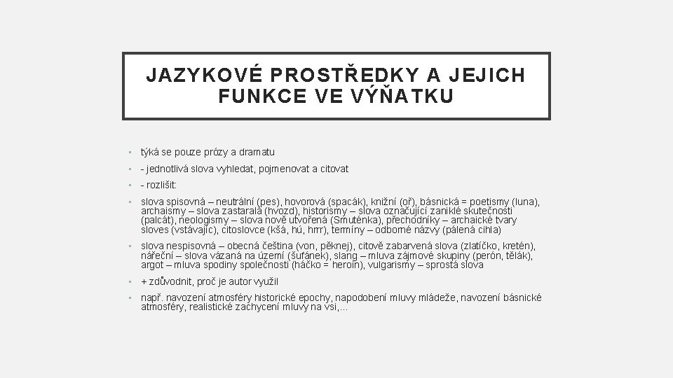 JAZYKOVÉ PROSTŘEDKY A JEJICH FUNKCE VE VÝŇATKU • týká se pouze prózy a dramatu