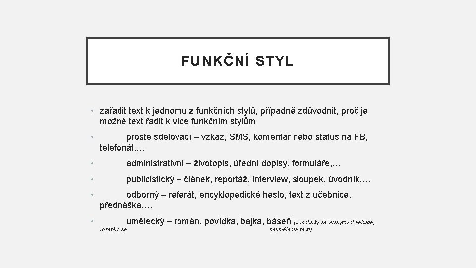 FUNKČNÍ STYL • zařadit text k jednomu z funkčních stylů, případně zdůvodnit, proč je