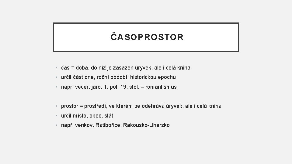 ČASOPROSTOR • čas = doba, do níž je zasazen úryvek, ale i celá kniha