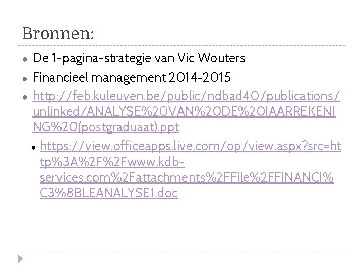 Bronnen: De 1 -pagina-strategie van Vic Wouters ● Financieel management 2014 -2015 ● http: