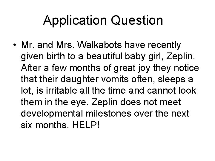 Application Question • Mr. and Mrs. Walkabots have recently given birth to a beautiful