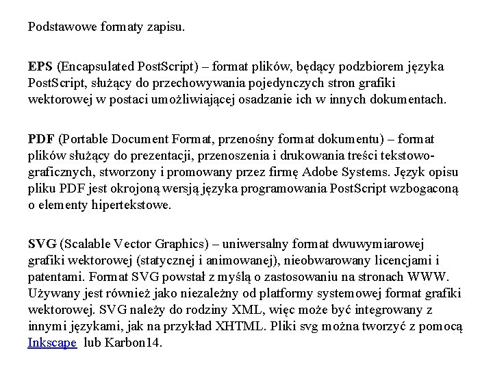 Podstawowe formaty zapisu. EPS (Encapsulated Post. Script) – format plików, będący podzbiorem języka Post.