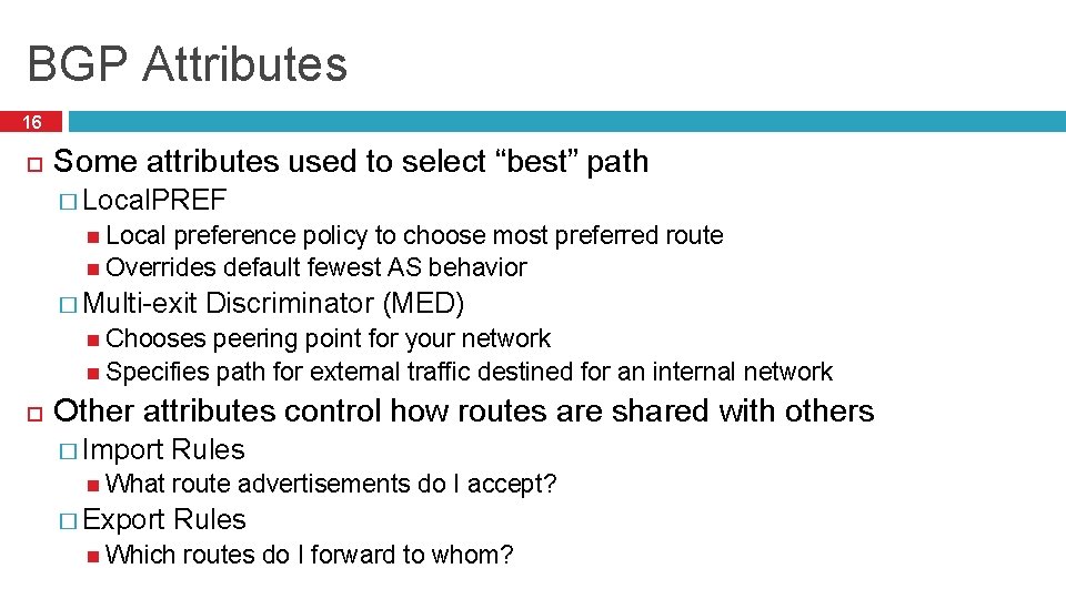 BGP Attributes 16 Some attributes used to select “best” path � Local. PREF Local