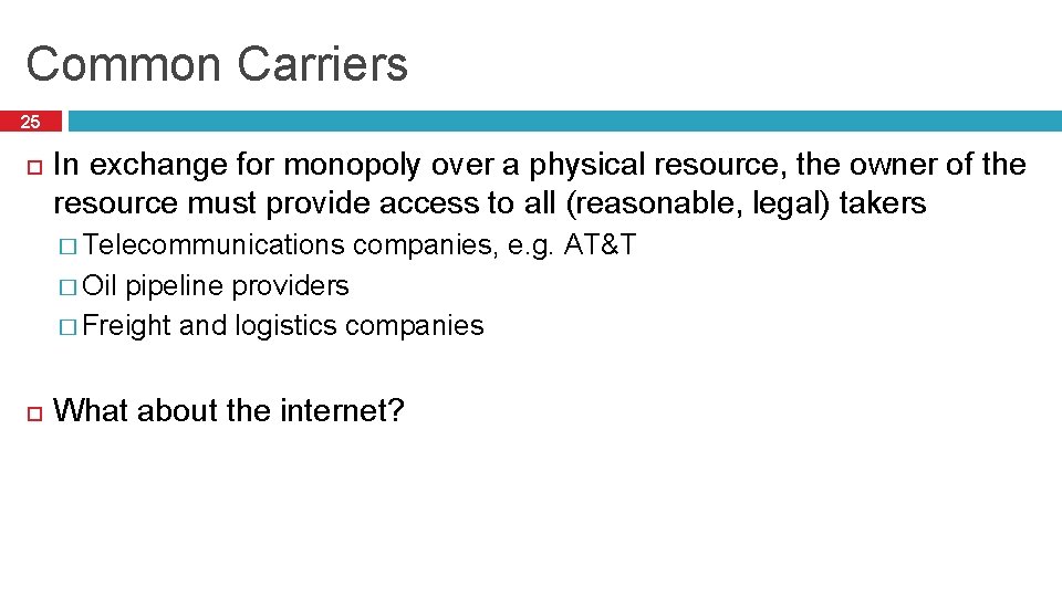 Common Carriers 25 In exchange for monopoly over a physical resource, the owner of