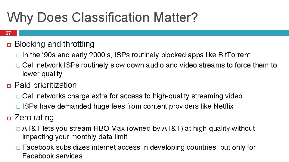 Why Does Classification Matter? 27 Blocking and throttling � In the ‘ 90 s