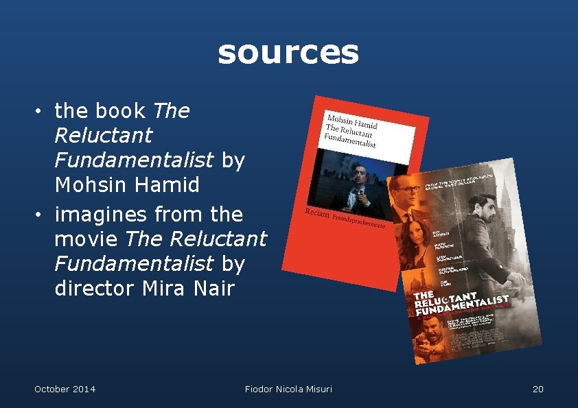 sources • the book The Reluctant Fundamentalist by Mohsin Hamid • imagines from the