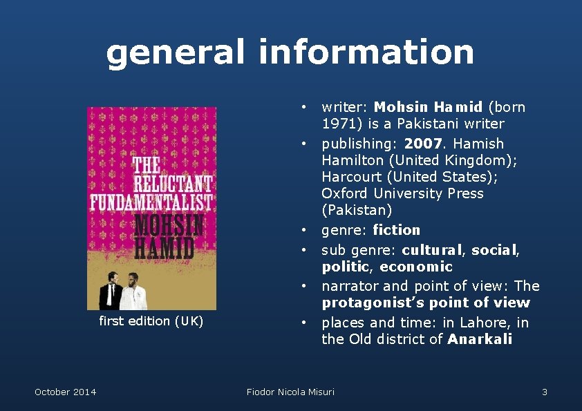 general information • • • first edition (UK) October 2014 • writer: Mohsin Hamid