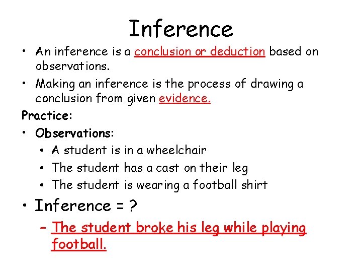 Inference • An inference is a conclusion or deduction based on observations. • Making