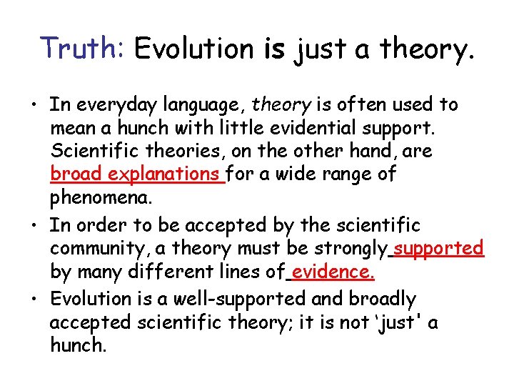 Truth: Evolution is just a theory. • In everyday language, theory is often used