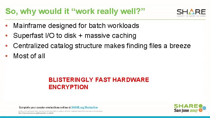 So, why would it “work really well? ” • • Mainframe designed for batch