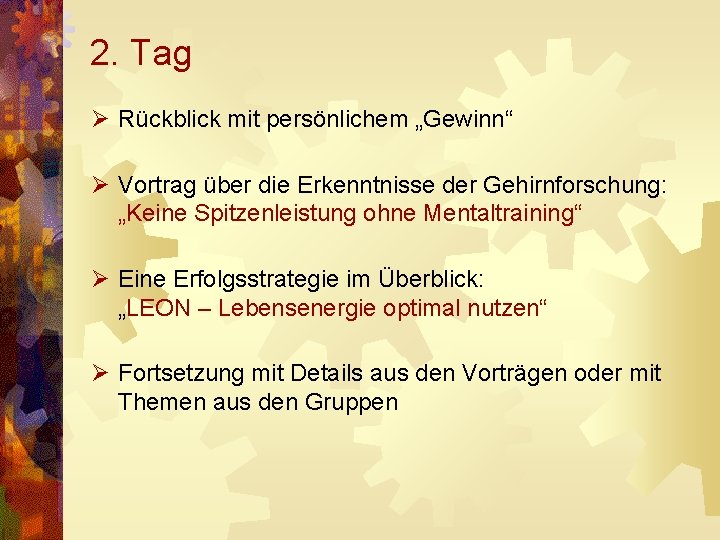 2. Tag Ø Rückblick mit persönlichem „Gewinn“ Ø Vortrag über die Erkenntnisse der Gehirnforschung: