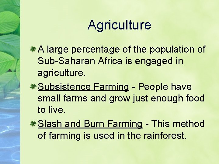 Agriculture A large percentage of the population of Sub-Saharan Africa is engaged in agriculture.
