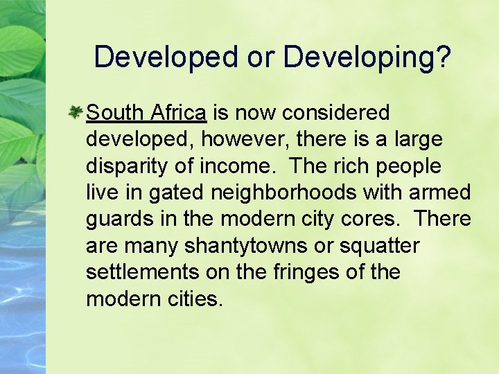 Developed or Developing? South Africa is now considered developed, however, there is a large