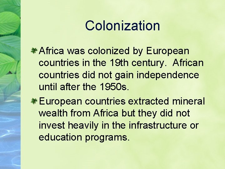 Colonization Africa was colonized by European countries in the 19 th century. African countries