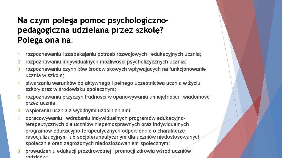 Na czym polega pomoc psychologicznopedagogiczna udzielana przez szkołę? Polega ona na: 1. 2. 3.