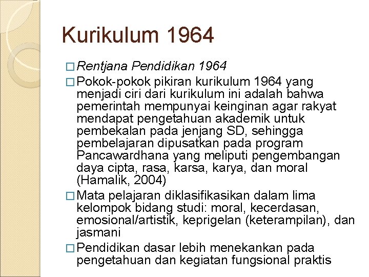 Kurikulum 1964 � Rentjana Pendidikan 1964 � Pokok-pokok pikiran kurikulum 1964 yang menjadi ciri