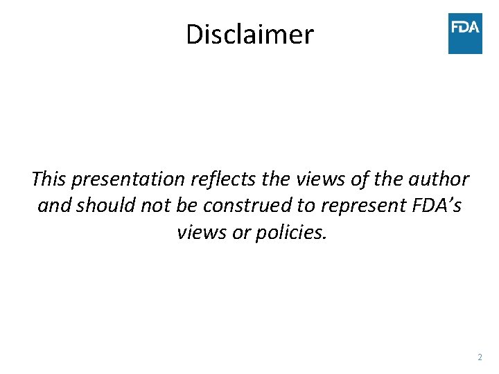 Disclaimer This presentation reflects the views of the author and should not be construed