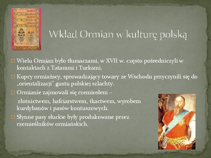 Wkład Ormian w kulturę polską � Wielu Ormian było tłumaczami, w XVII w. często