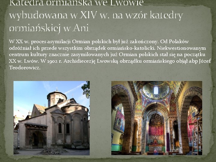 Katedra ormiańska we Lwowie wybudowana w XIV w. na wzór katedry ormiańskiej w Ani