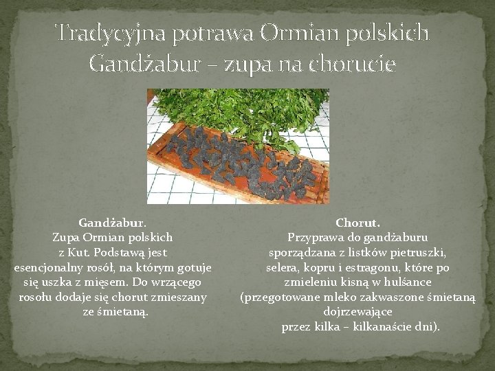 Tradycyjna potrawa Ormian polskich Gandżabur – zupa na chorucie Gandżabur. Zupa Ormian polskich z