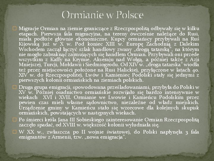 Ormianie w Polsce � Migracje Ormian na ziemie graniczące z Rzeczpospolitą odbywały się w
