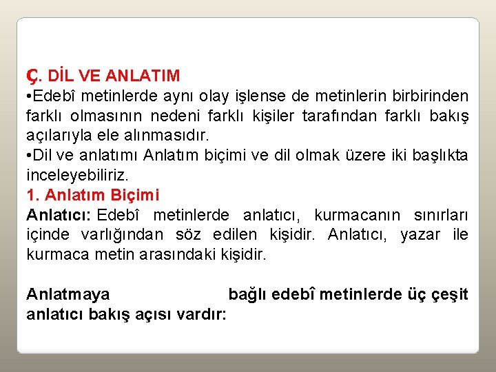 Ç. DİL VE ANLATIM • Edebî metinlerde aynı olay işlense de metinlerin birbirinden farklı