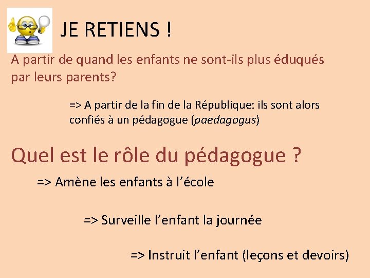 JE RETIENS ! A partir de quand les enfants ne sont-ils plus éduqués par