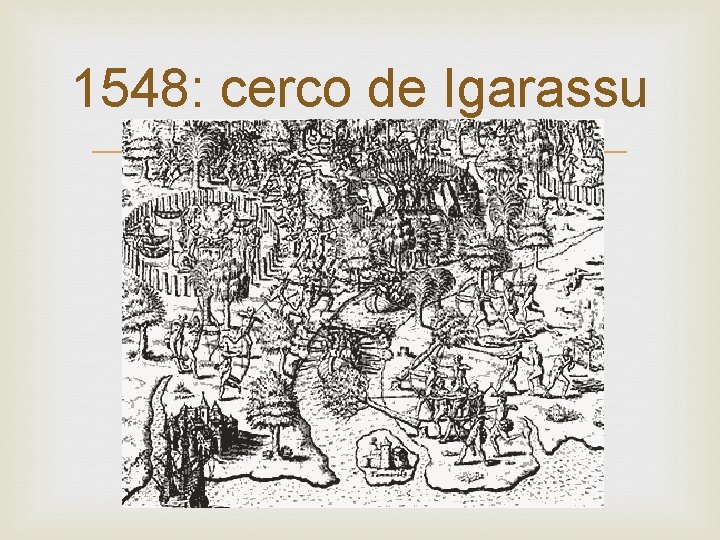 1548: cerco de Igarassu 