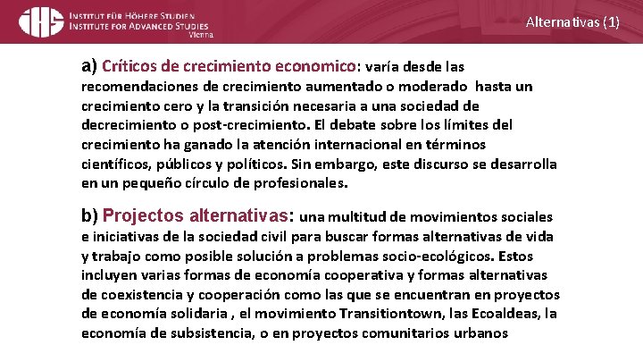 Alternativas (1) a) Críticos de crecimiento economico: varía desde las recomendaciones de crecimiento aumentado