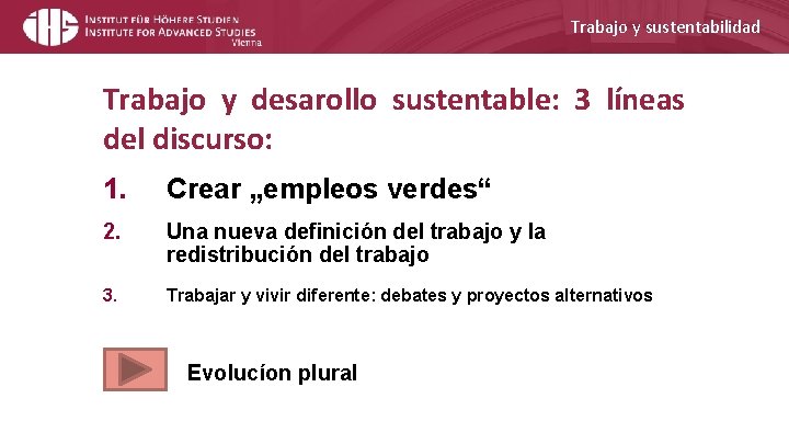 Trabajo y sustentabilidad Trabajo y desarollo sustentable: 3 líneas del discurso: 1. Crear „empleos