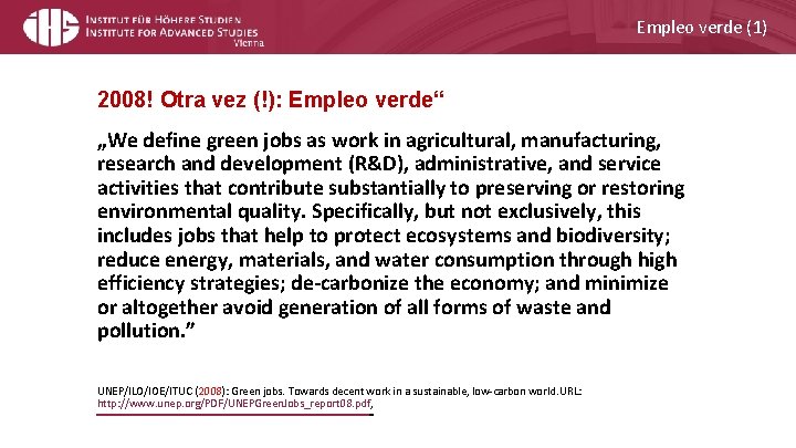 Empleo verde (1) 2008! Otra vez (!): Empleo verde“ „We define green jobs as