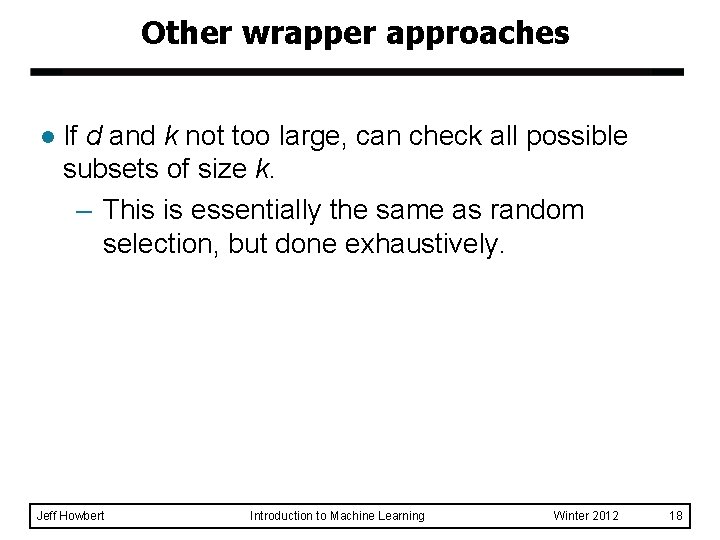 Other wrapper approaches l If d and k not too large, can check all