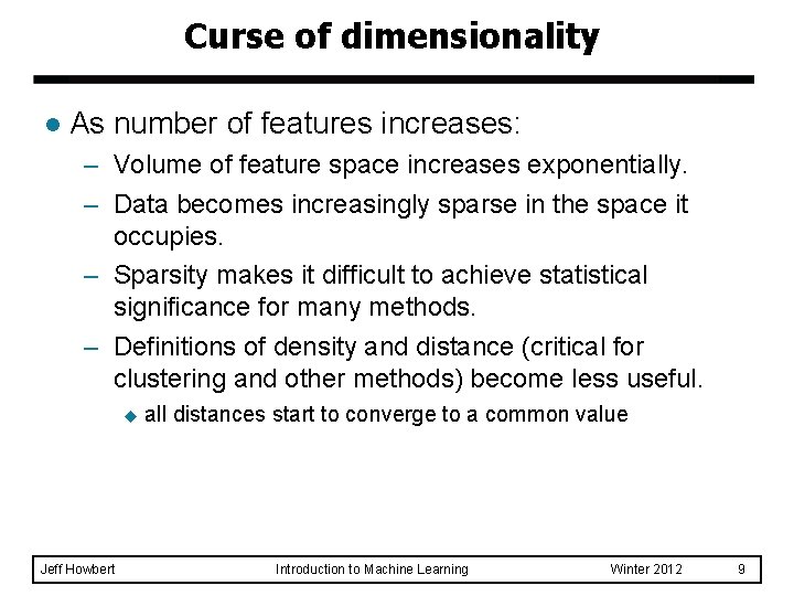 Curse of dimensionality l As number of features increases: – Volume of feature space