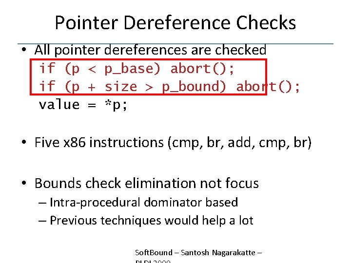 Pointer Dereference Checks • All pointer dereferences are checked if (p < p_base) abort();