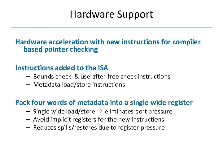 Hardware Support Hardware acceleration with new instructions for compiler based pointer checking Instructions added