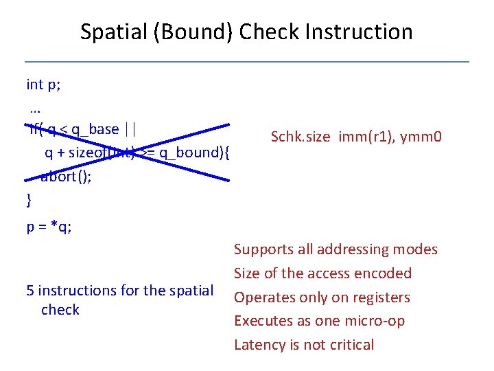 Spatial (Bound) Check Instruction int p; … if( q < q_base || q +