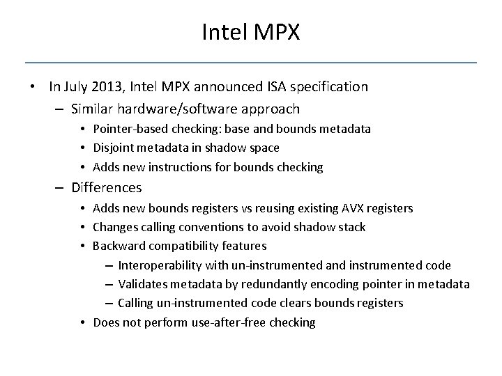 Intel MPX • In July 2013, Intel MPX announced ISA specification – Similar hardware/software