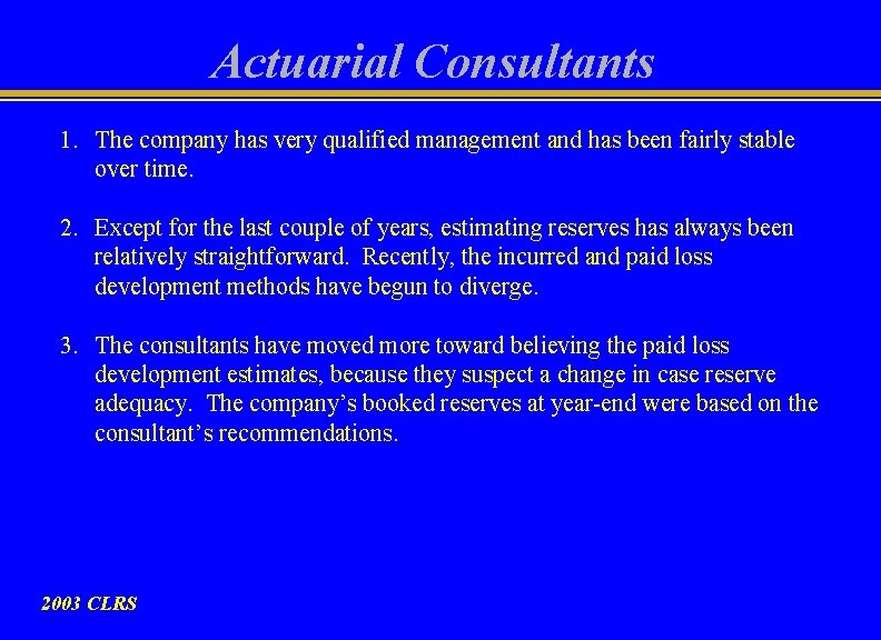 Actuarial Consultants 1. The company has very qualified management and has been fairly stable