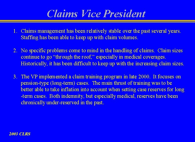 Claims Vice President 1. Claims management has been relatively stable over the past several