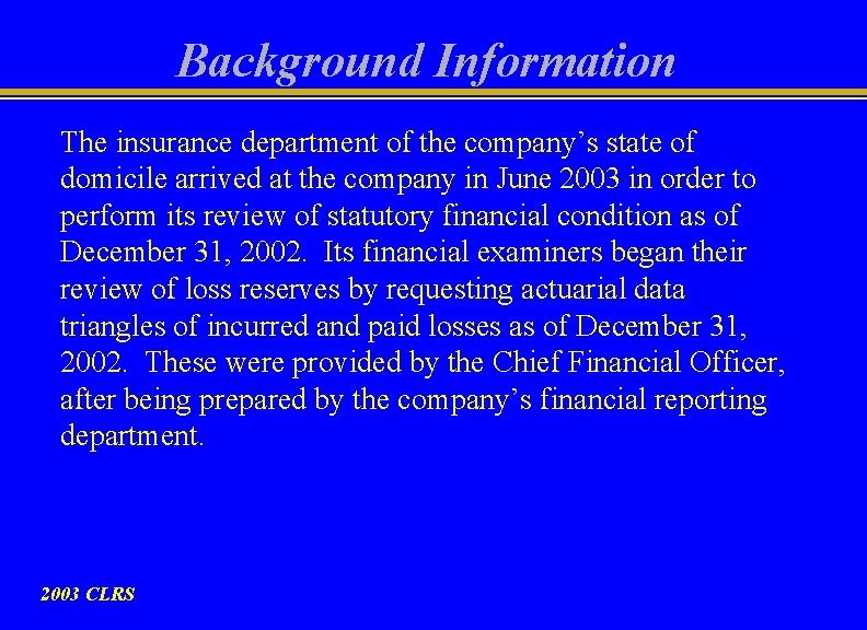 Background Information The insurance department of the company’s state of domicile arrived at the