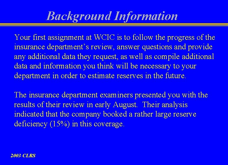 Background Information Your first assignment at WCIC is to follow the progress of the