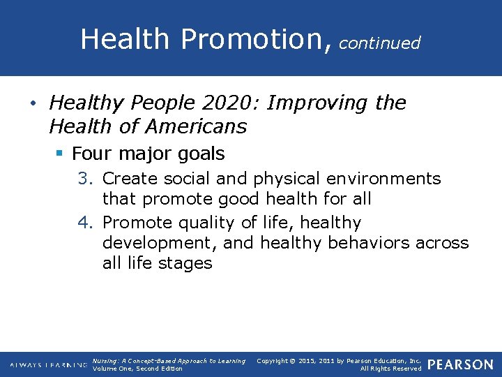 Health Promotion, continued • Healthy People 2020: Improving the Health of Americans § Four
