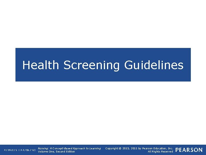 Health Screening Guidelines Nursing: A Concept-Based Approach to Learning Volume One, Second Edition Copyright