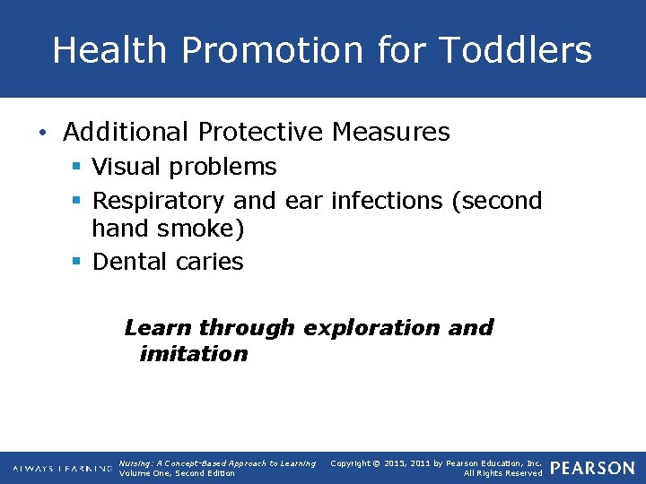 Health Promotion for Toddlers • Additional Protective Measures § Visual problems § Respiratory and