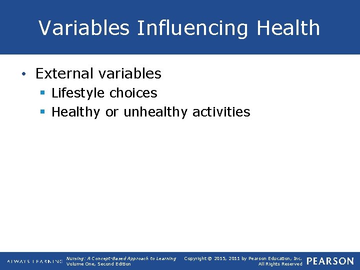 Variables Influencing Health • External variables § Lifestyle choices § Healthy or unhealthy activities