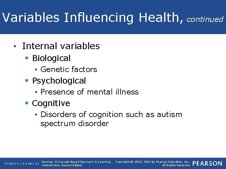 Variables Influencing Health, continued • Internal variables § Biological • Genetic factors § Psychological