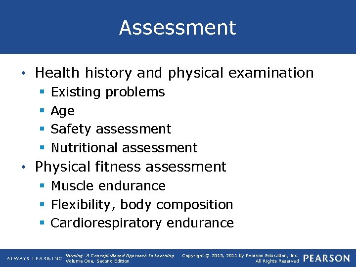 Assessment • Health history and physical examination § § Existing problems Age Safety assessment