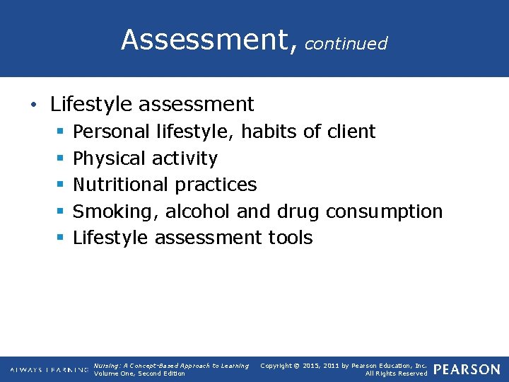Assessment, continued • Lifestyle assessment § § § Personal lifestyle, habits of client Physical
