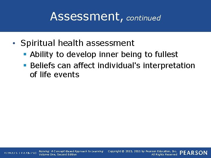 Assessment, continued • Spiritual health assessment § Ability to develop inner being to fullest